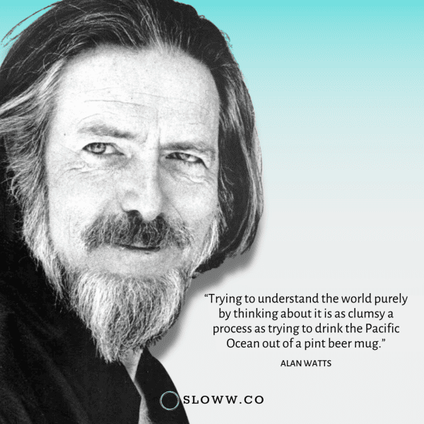 Alan Watts Quotes: 50+ All-Time Best to Live a Meaningful Life | Sloww