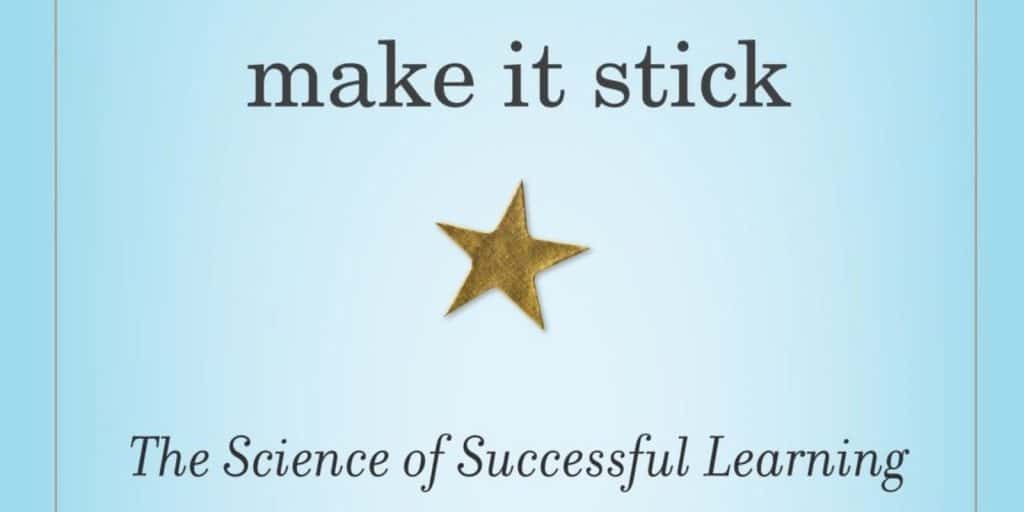 Unlocking the Secrets of Lasting Learning –  “Making It Stick” and the Science of Successful Memory