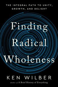 Finding Radical Wholeness book by Ken Wilber